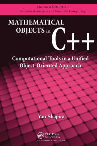 Title: Mathematical Objects in C++: Computational Tools in A Unified Object-Oriented Approach, Author: Yair Shapira