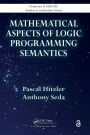 Mathematical Aspects of Logic Programming Semantics