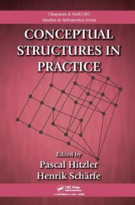 Title: Conceptual Structures in Practice / Edition 1, Author: Pascal Hitzler