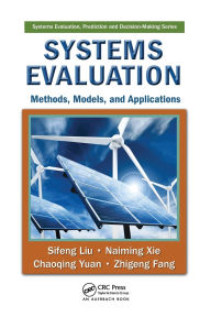 Title: Systems Evaluation: Methods, Models, and Applications, Author: Sifeng Liu
