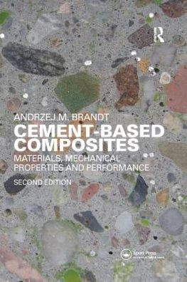 Cement-Based Composites: Materials, Mechanical Properties and Performance, Second Edition / Edition 2