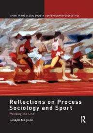 Title: Reflections on Process Sociology and Sport: 'Walking the Line', Author: Joseph Maguire