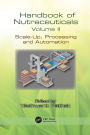 Handbook of Nutraceuticals Volume II: Scale-Up, Processing and Automation