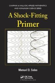 Title: A Shock-Fitting Primer / Edition 1, Author: Manuel D. Salas