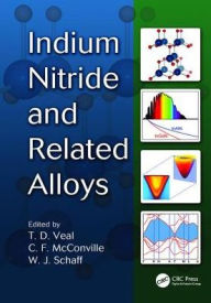 Title: Indium Nitride and Related Alloys / Edition 1, Author: Timothy David Veal