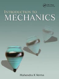 Title: Introduction to Mechanics / Edition 1, Author: Mahendra K. Verma