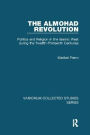 The Almohad Revolution: Politics and Religion in the Islamic West during the Twelfth-Thirteenth Centuries