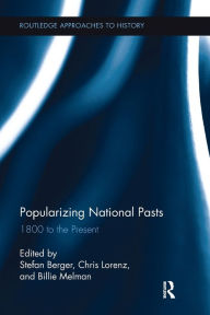 Title: Popularizing National Pasts: 1800 to the Present, Author: Stefan Berger