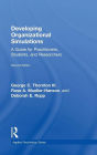 Developing Organizational Simulations: A Guide for Practitioners, Students, and Researchers