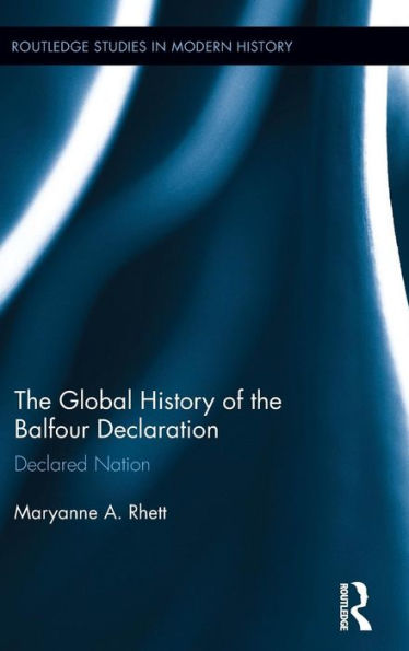 The Global History of the Balfour Declaration: Declared Nation / Edition 1
