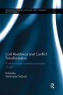 Civil Resistance and Conflict Transformation: Transitions from armed to nonviolent struggle