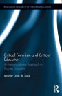 Critical Feminism and Critical Education: An Interdisciplinary Approach to Teacher Education / Edition 1