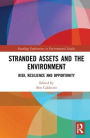 Stranded Assets and the Environment: Risk, Resilience and Opportunity
