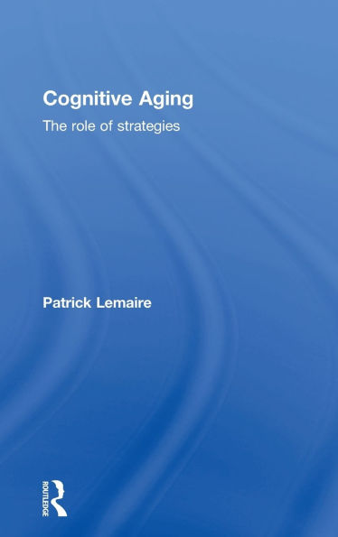 Cognitive Aging: The Role of Strategies / Edition 1