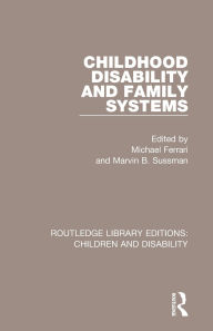Title: Childhood Disability and Family Systems, Author: Michael Ferrari