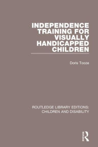 Title: Independence Training for Visually Handicapped Children, Author: Doris Tooze