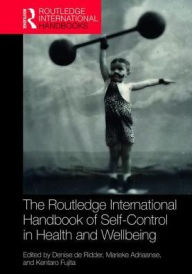 Title: Routledge International Handbook of Self-Control in Health and Well-Being / Edition 1, Author: Denise de Ridder