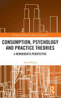 Consumption, Psychology and Practice Theories: A Hermeneutic Perspective