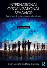 Title: International Organizational Behavior: Transcending Borders and Cultures / Edition 2, Author: Dean Mcfarlin