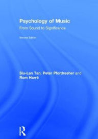 Title: Psychology of Music: From Sound to Significance / Edition 2, Author: Siu-Lan Tan