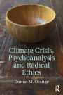 Climate Crisis, Psychoanalysis, and Radical Ethics / Edition 1