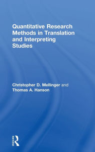 Title: Quantitative Research Methods in Translation and Interpreting Studies / Edition 1, Author: Christopher Mellinger