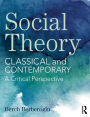 Social Theory: Classical and Contemporary - A Critical Perspective / Edition 1