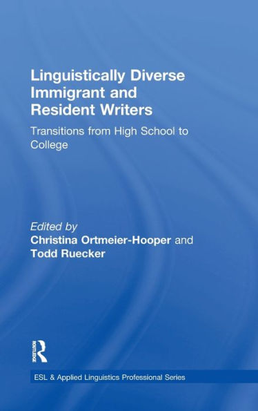 Linguistically Diverse Immigrant and Resident Writers: Transitions from High School to College / Edition 1