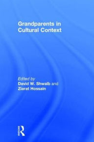 Title: Grandparents in Cultural Context, Author: David W. Shwalb