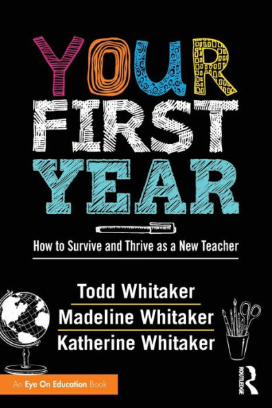 Your First Year: How to Survive and Thrive as a New Teacher / Edition 1