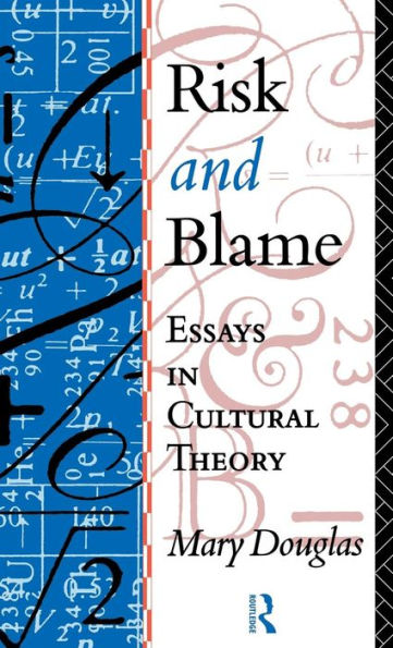 Risk and Blame: Essays in Cultural Theory / Edition 1