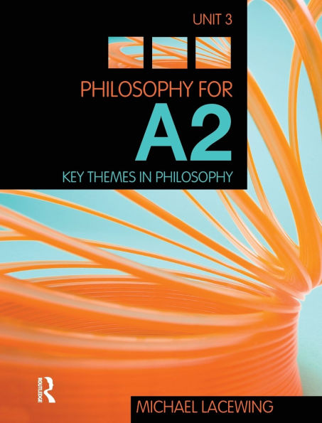 Philosophy for A2: Unit 3: Key Themes in Philosophy, 2008 AQA Syllabus