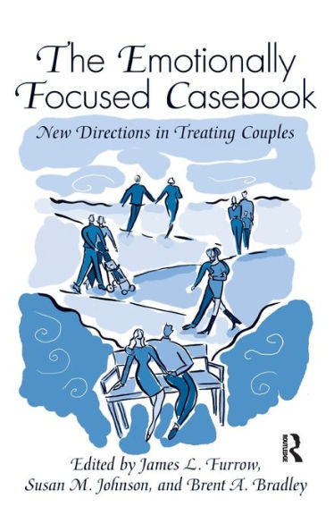 The Emotionally Focused Casebook: New Directions in Treating Couples