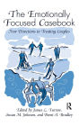 The Emotionally Focused Casebook: New Directions in Treating Couples