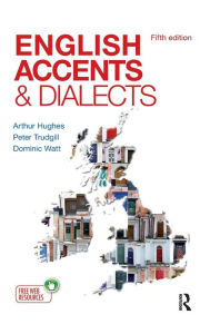 Title: English Accents and Dialects: An Introduction to Social and Regional Varieties of English in the British Isles, Fifth Edition, Author: Arthur Hughes