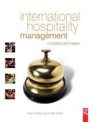 Title: International Hospitality Management / Edition 1, Author: Alan Clarke
