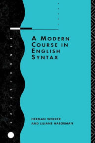 Title: A Modern Course in English Syntax / Edition 1, Author: Liliane Haegeman