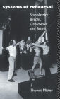 Systems of Rehearsal: Stanislavsky, Brecht, Grotowski, and Brook / Edition 1