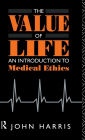 The Value of Life: An Introduction to Medical Ethics / Edition 1