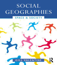 Title: Social Geographies: Space and Society / Edition 1, Author: Gill Valentine