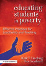 Educating Students in Poverty: Effective Practices for Leadership and Teaching / Edition 1