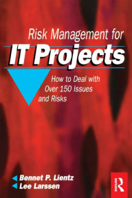 Title: Risk Management for IT Projects / Edition 1, Author: Bennet Lientz