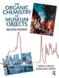 Title: Organic Chemistry of Museum Objects / Edition 2, Author: John Mills