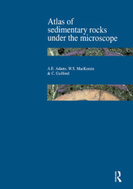 Title: Atlas of Sedimentary Rocks Under the Microscope / Edition 1, Author: A.E. Adams