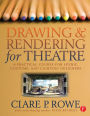 Drawing and Rendering for Theatre: A Practical Course for Scenic, Costume, and Lighting Designers