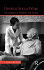 Hospital Social Work: The Interface of Medicine and Caring / Edition 1