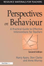 Perspectives on Behaviour: A Practical Guide to Effective Interventions for Teachers / Edition 2