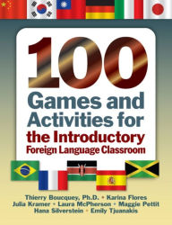 Title: 100 Games and Activities for the Introductory Foreign Language Classroom / Edition 1, Author: Thierry Boucquey
