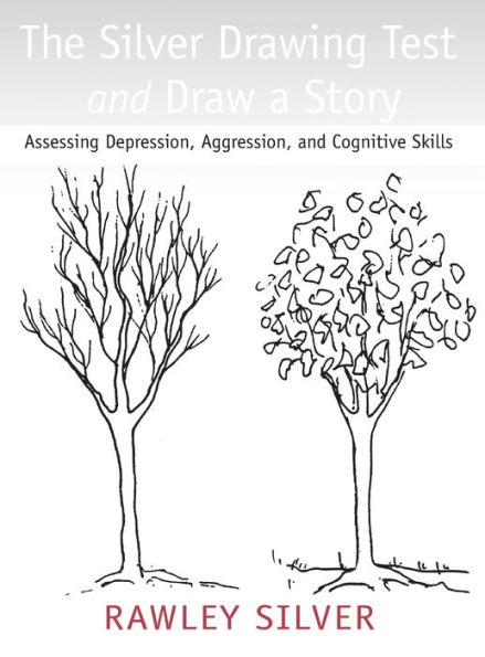 The Silver Drawing Test and Draw a Story: Assessing Depression, Aggression, and Cognitive Skills / Edition 1