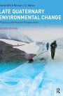 Late Quaternary Environmental Change: Physical and Human Perspectives / Edition 2